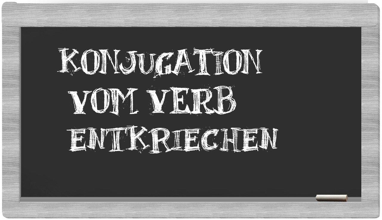 ¿entkriechen en sílabas?
