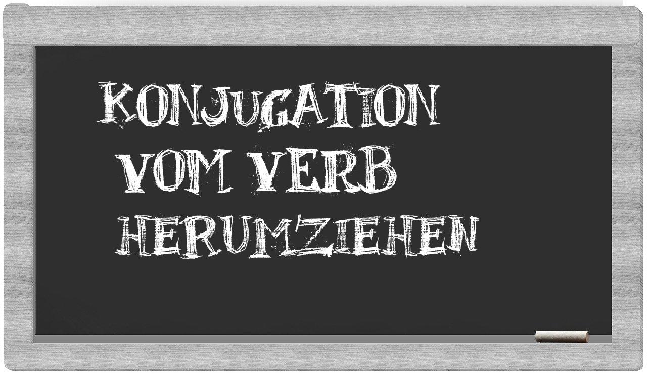 ¿herumziehen en sílabas?